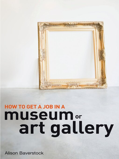 Title details for How to Get a Job in a Museum or Art Gallery by Alison Baverstock - Available